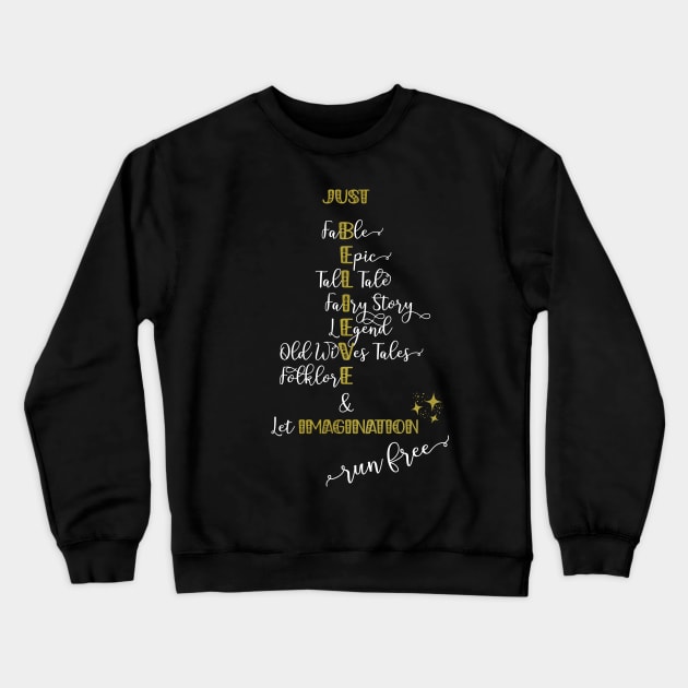 Just Believe & Let Imagination Run Free Crewneck Sweatshirt by karenmcfarland13